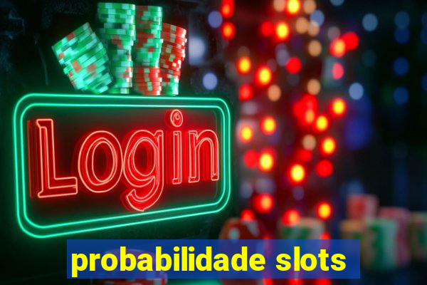 probabilidade slots